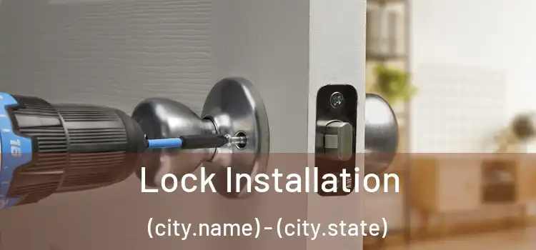  Lock Installation (city.name) - (city.state)